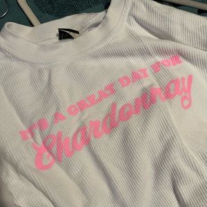 It’s A Great Day For Chardonnay Sweatshirt